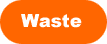Waste