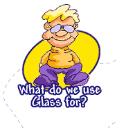 What do we use Glass for?